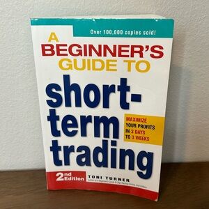 A beginner’s guide to short-term trading by Toni Turner maximize your profits